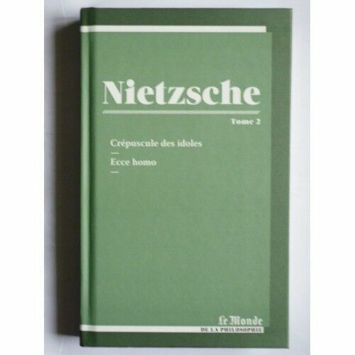 Nietzsche Crépuscule Des Idoles Ecce Homo Tome 2