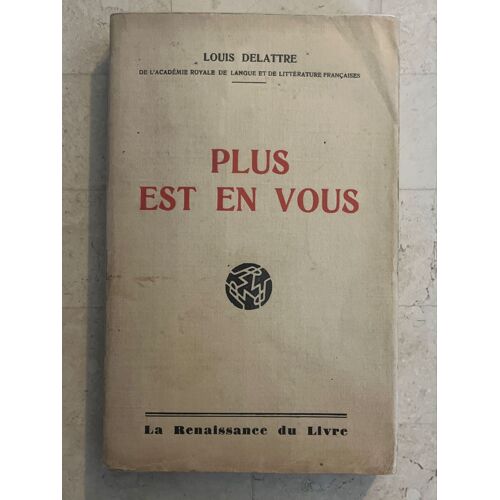 Plus Est En Vous, Par Louis Delattre 