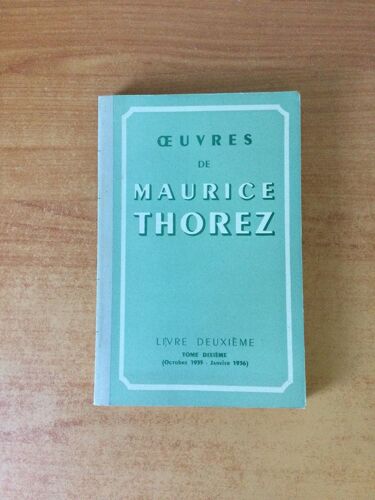 Oeuvres De Maurice Thorez Livre Deuxi?Me Tome Dixi?Me (Octobre 1935-Janvier 1936)