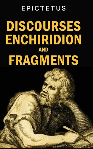Discourses, Enchiridion And Fragments