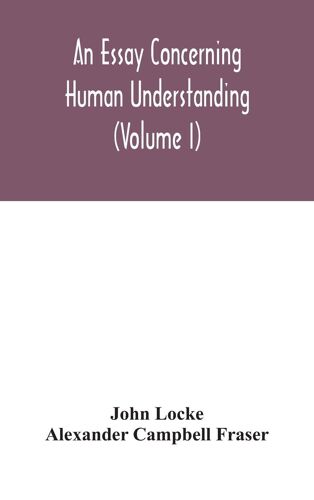 An Essay Concerning Human Understanding (Volume I)