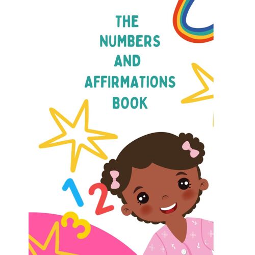 The Numbers And Affirmations Book: Rhyming Interactive Counting To 20 With Affirmations