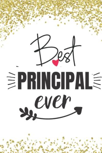 Best Principal Ever: Principal Appreciation Gifts For Women - Blank Lined Writing Notebook (College Ruled) - Gold Confetti