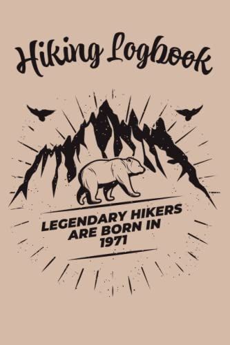 Hiking Logbook: Legendary Hikers Are Born In 1971, Elegent Hiking Gift For Your Best Hiker, Amazing Birthday Hicking Gift Notebook / Logbook / Journal For Men Women Kids Girls - 120 Pages - 6x9 In