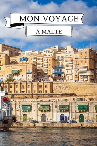 Mon Voyage À Malte: Carnet De Voyage | Préparez Votre Voyage | Notez Vos Souvenirs | Vos Visites Et Vos Moments Fort