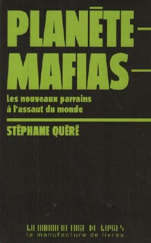 Planète Mafias: Les Nouveaux Parrains À L'assaut Du Monde