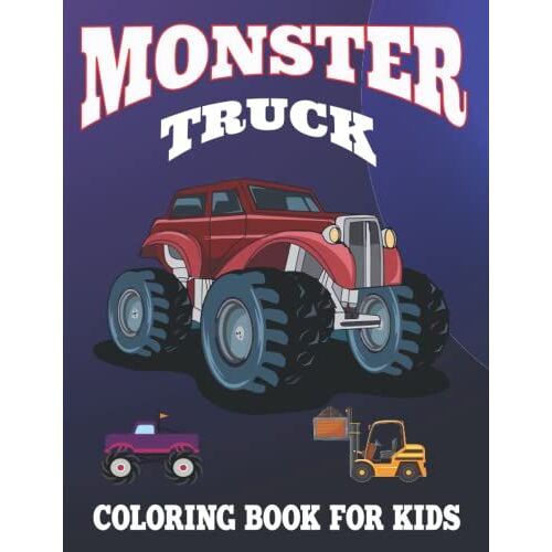 Monster Truck Coloring Book For Kids: Monster Truck Coloring Book With Over 50 Designs For Kids Ages 3-5 5-8