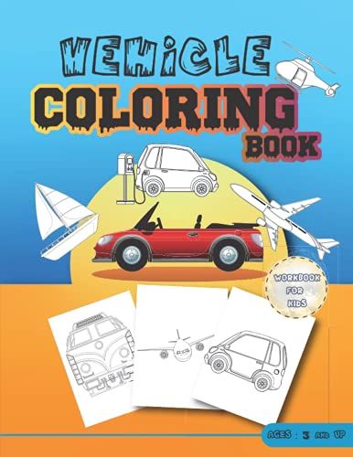 Vehicle Coloring Book: Easy Vehicles To Coloring Pages-The Future Teacher's Coloring Books-Many More Big Vehicles For Boys And Girls-Coloring Books ... Book For Early Learning-8.5x11inches 63pages
