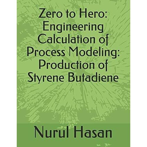 Zero To Hero: Engineering Calculation Of Process Modeling: Production Of Styrene Butadiene