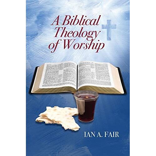 A Biblical Theology Of Worship