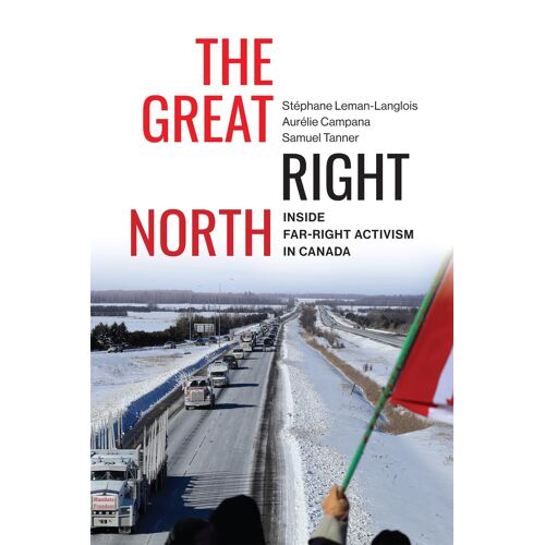 The Great Right North ? Inside Far?Right Activism In Canada
