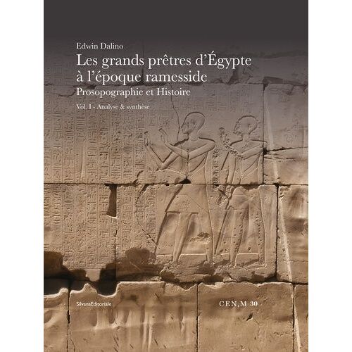 Les Grands Prêtres D'egypte À L'époque Ramesside - Prosopographie Et Histoire Volume 1, Analyse & Synthèse