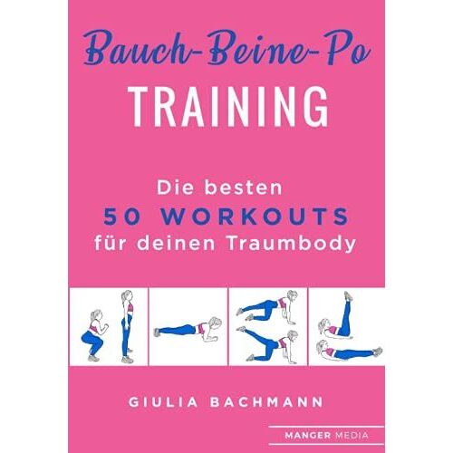 Bauch-Beine-Po Training: Die Besten 50 Workouts Für Deinen Traumkörper