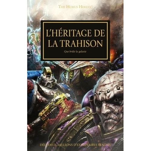 The Horus Heresy - L'héritage De La Trahison - Que Brûle La Galaxie