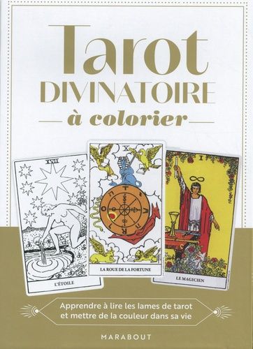 Tarot Divinatoire À Colorier - Le Petit Guide Du Tarot Divinatoire À L'usage Des Débutants