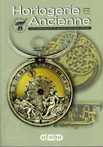 Horlogerie Ancienne, Revue N°72 De L’Association Française Des Amateurs D’Horlogerie Ancienne.