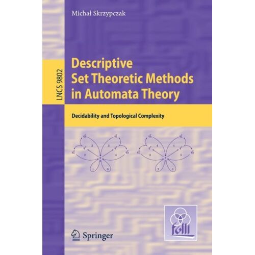 Descriptive Set Theoretic Methods In Automata Theory
