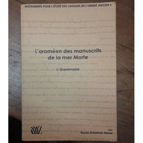L'araméen Des Manuscrits De La Mer Morte Grammaire. Ursula Schattner-Rieser.
