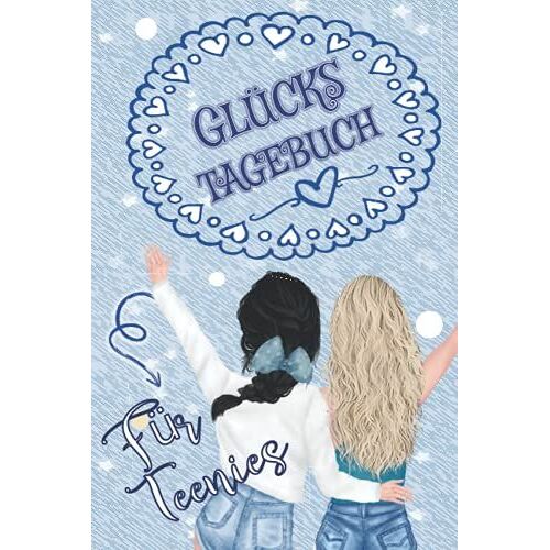 Glückstagebuch Für Teenies: Originelles Ausfüllbuch Für Teenager - Geschenkidee Für Mädchen - Kreatives Eintragebuch Für Teenager - & Bucket List Inkl. 60 Tage Glücks-Challenge