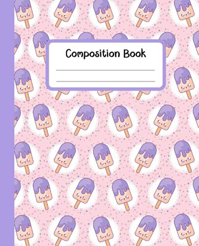 Kawaii Ice Cream Composition Notebook, Ice Pops: Kawaii Ice Cream Composition Book, Cute Ice Cream Notebook/ Journal, Wide Ruled, 150 Pgs, 7.5x9.25 Inches