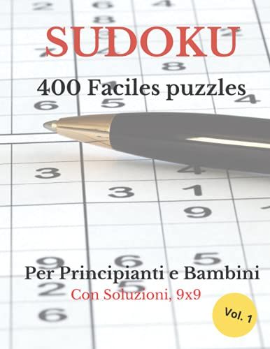 Sudoku 400 Faciles Puzzles: Per Principianti E Bambini Con Soluzioni, 9x9
