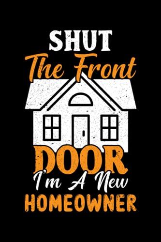 Shut The Front Door I'm A New Homeowner: New Homeowner Journal