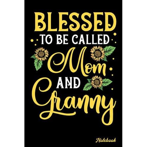 Notebook - Happy Thanksgiving 2021 Notebook Journal For Kids And Adults, Blessed To Be Called Mom And Granny Thanksgiving: Writing In As A Dairy Or ... Notebook Journal - 6 X 9 Inches - 114 Pages