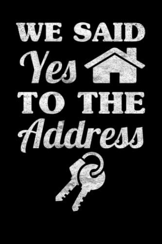 We Said Yes To The Address: Homeowner Announcement Funny Quote Vintage Distressed