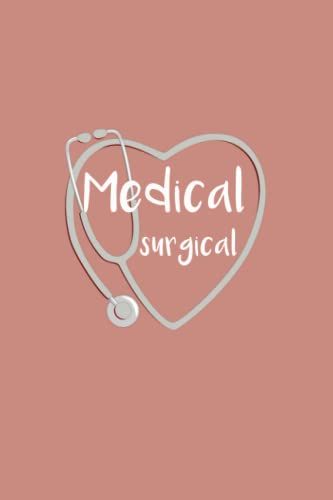 Medical Surgical: Medical Surgical Template Nursing School Study Journal | Med Surg Template Study Notebook | Study Nursing School Templates | 120 Pages 6 X 9".
