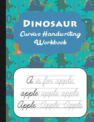 Dinosaur Cursive Handwriting Workbook: Baby Roar Cursive Handwriting Practice Book For Kids - 80 Educational Worksheets - A-Z Words & Letters