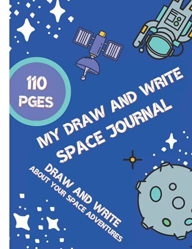 Draw And Write Space Journal: Draw And Write About Your Space Adventures