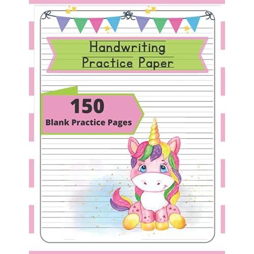 Handwriting Practice Paper 150 Blank Practice Pages: Lined Practice Notebook For Preschool And Kindergarten Kids- Large 8.5x11" With Cute Unicorn On The Cover.