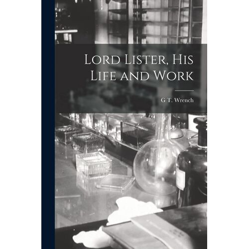 Lord Lister, His Life And Work