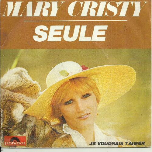 Mary Cristy : Seule (F. Bernheim - J. Nero) 3'50 / Je Voudrais T'aimer (S. Lebel - A. Dona) 3'07