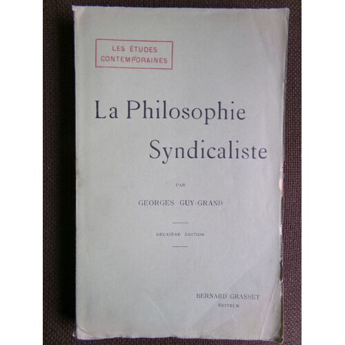 La Philosophie Syndicaliste " Essai " / Georges Guy-Grand / Éditions Grasset .1910.