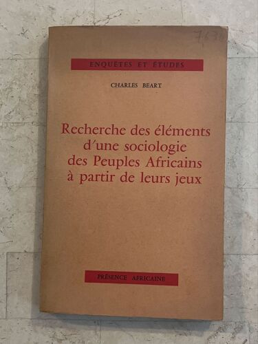 Recherche Des Éléments D’Une Sociologie Des Peuples Africains À Partir De Leurs Jeux, Par Charles Béart 