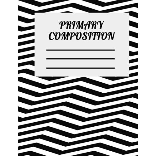 Primary Composition Handwriting Notebook: First And Second Grade Zig Zag Elementary School Journal