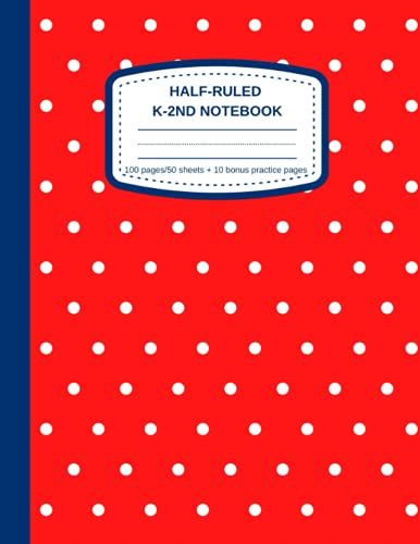 Half-Ruled K-2nd Notebook: Primary Story Journal For Kids Ages 4-8 | Handwriting Practice Paper | 110 Pages With Picture Space And Dotted Midline + 10 Pages With Letters/Numbers Tracing