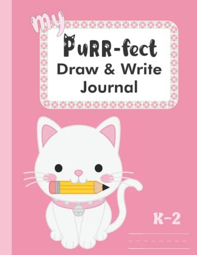 My Purr-Fect Draw & Write Journal: Cat Themed Journal For Children 5-8+, Draw And Lined Write Space On Each Page With 5 Story Starters, Dotted Midline
