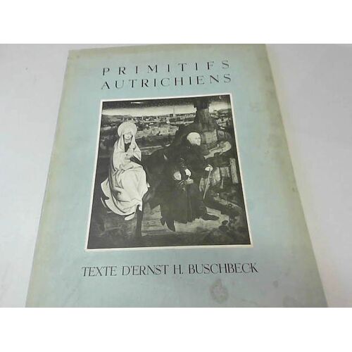 Primitifs Autrichiens : . Texte De Ernst H. Buschbeck 1937