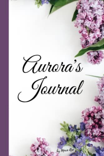 Aurora's Journal By Moxie Rae: Personalized Floral Journal Gift For Aurora