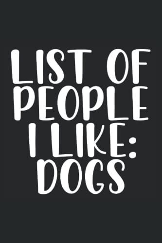 List Of People I Like: Dogs: Lustiges Notizbuch A5 | Lustiges Tagebuch | Lustiges Notizbuch | 120 Seiten | Tolles Geschenk Für Freunde Und Familie | Notizbuch Liniert | Tagebuch Liniert | Planer