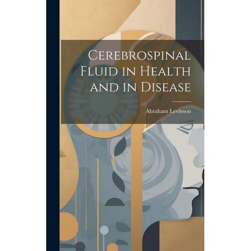 Cerebrospinal Fluid In Health And In Disease