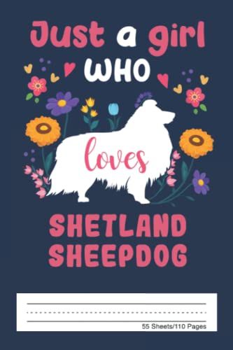 Just A Girl Who Loves Shetland Sheepdog Primary Composition Notebook: Half Ruled With Picture Space, Writing Practice For Homeschool Kids, Gift For Kid, 110 Pages