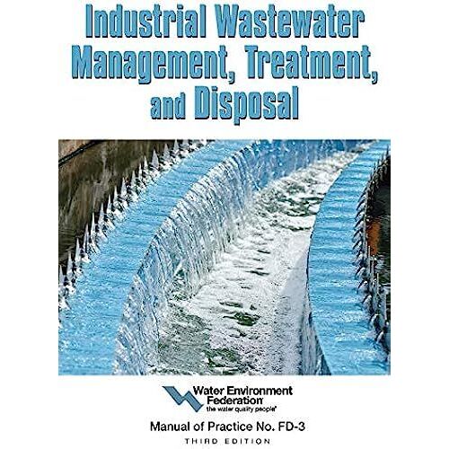 Industrial Wastewater Management, Treatment And Disposal: Manual Of Practice Fd-3