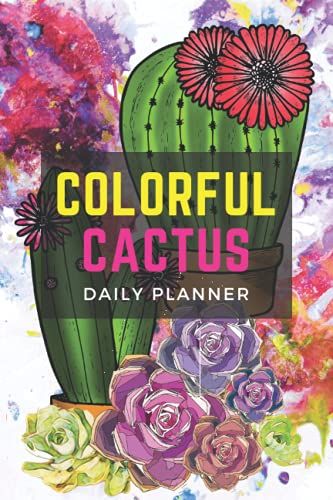 Colorful Cactus Daily Planner: 90 Days With Top Priorities, To Do List, Appointment, Spending And Blank Notes
