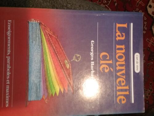 La Nouvelle Clé - Enseignement Recueilli Par Georges Barbarin - Paix Contentement Abondance Amour