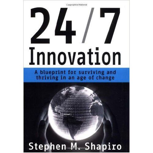 24/7 Innovation: A Blueprint For Surviving And Thriving In An Age Of Change
