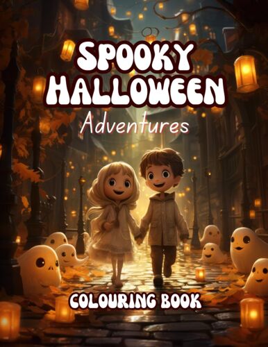 Spooky Halloween Adventures Coloring Book: A Delightful Halloween, Adventure's Colouring Book For Kids (Ages 4-10) Fun, Monsters, Pumpkins, And More