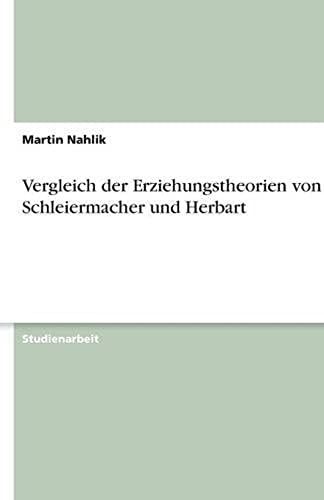 Vergleich Der Erziehungstheorien Von Schleiermacher Und Herbart